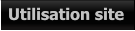 Utilisation site Utilisation site