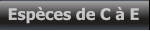 Espèces de C à E Espèces de C à E